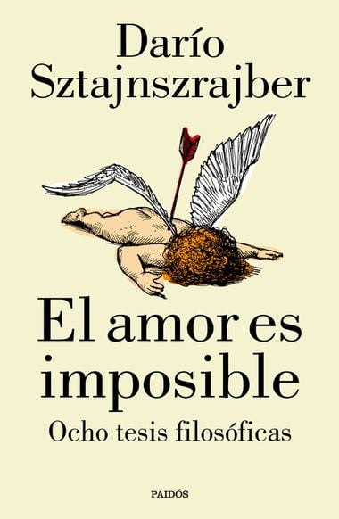 "El amor es imposible" é o novo livro do filósofo e apresentador Darío Sztajnszrajber