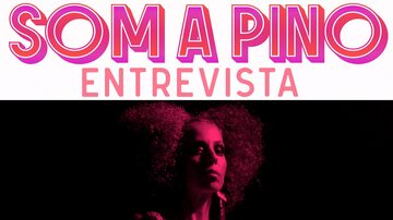 'Som a Pino Entrevista' com Iara Rennó: "Mercado da música? Eu sou da cesta orgânica da música"
