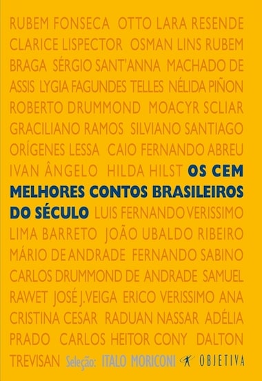 'Os Cem Melhores Contos Brasileiros Do Século', org. Italo Moriconi, publicado pela Objetiva