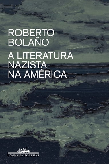 Capa de 'A Literatura Nazista Na América', de Roberto Bolaño, lançado no Brasil em 2019.
